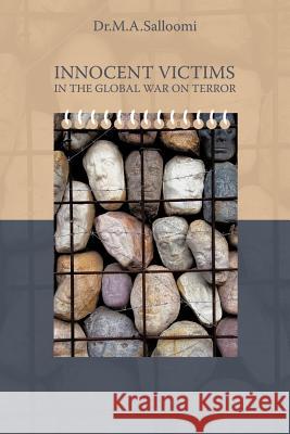 Innocent Victims in the Global War on Terror Dr M A Salloomi 9781449085261 Authorhouse UK