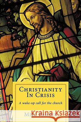 Christianity in Crisis: A Wake-Up Call for the Church Partee, Milt 9781449085353