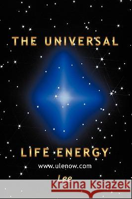 The Universal Life Energy Jenny Lee 9781449085421