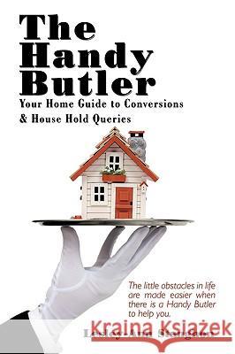 The Handy Butler: Your Home Guide to Conversions and House Hold Queries Stanghon, Lesley-Ann 9781449085988 Authorhouse