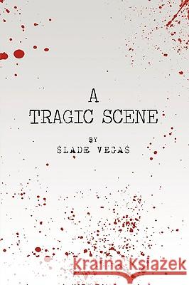 A Tragic Scene Vegas Slad 9781449086534