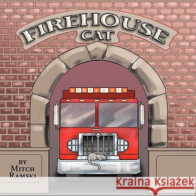 Firehouse Cat: How Cinder Became a Firehouse Cat Ramski, Mitch 9781449086619