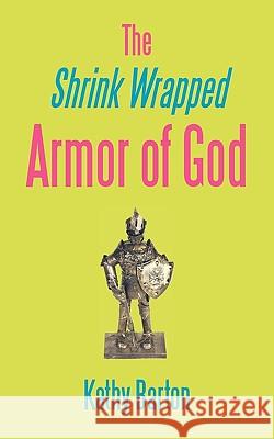 The Shrink Wrapped Armor of God  9781449087357 AUTHORHOUSE