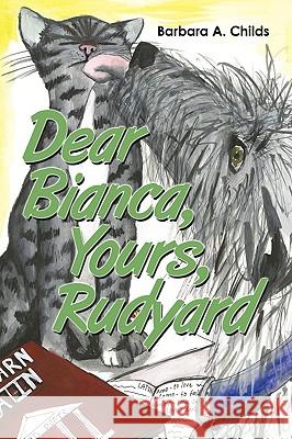 Dear Bianca, Yours, Rudyard Barbara A. Childs 9781449087852