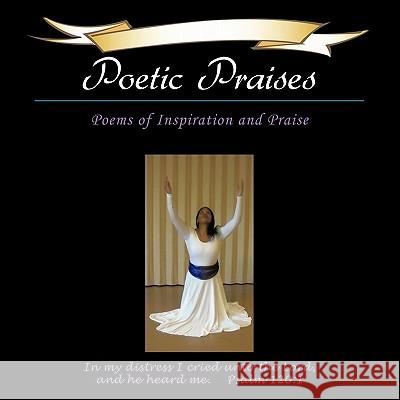 Poetic Praises: Poems of Inspiration and Praise Natasha Hammond 9781449088545