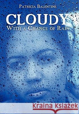 Cloudy With a Chance of Rain Patricia Balentine 9781449088842