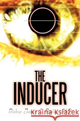 The Inducer James C. Bailey 9781449088903 Authorhouse