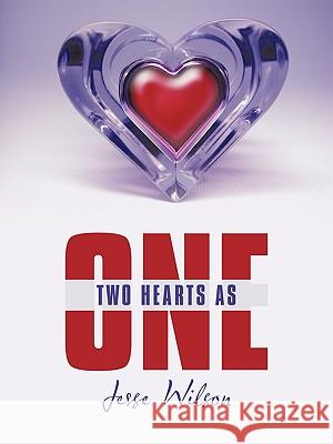 Two Hearts As One Jesse Wilson 9781449089733 Authorhouse