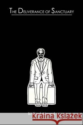 The Deliverance of Sanctuary Ikhtisad Ahmed 9781449090227 Authorhouse UK