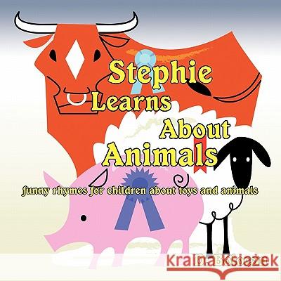 Stephie Learns about Animals: Funny Rhymes for Children about Toys and Animals Bolocan, D. 9781449090456 Authorhouse