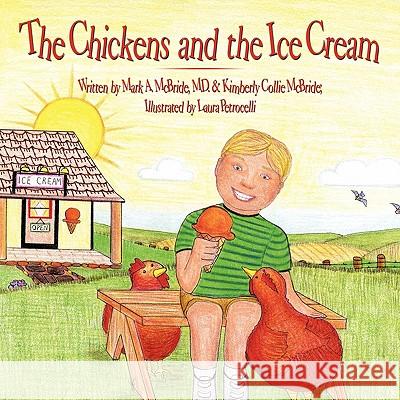 The Chickens and the Ice Cream Mark A. McBrid Kimberly Collie McBride 9781449091729