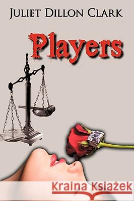 Players Juliet Dillon Clark 9781449092054 AuthorHouse