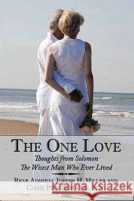 The One Love: Thoughts from Solomon Miller, Rear Admiral Joseph H. 9781449092597