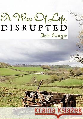 A Way of Life, Disrupted Scorgie, Bert 9781449092733 Authorhouse