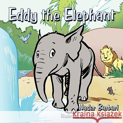 Eddy the Elephant Nader Barbari 9781449094300 AuthorHouse