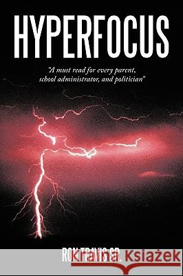 Hyperfocus Ron Travi 9781449095239 Authorhouse