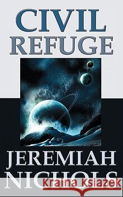 Civil Refuge: Star Quest Nichols, Jeremiah 9781449095673 Authorhouse