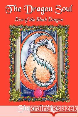 The Dragon Soul: Rise of the Black Dragon Mess, Shane C. 9781449096946 AUTHORHOUSE
