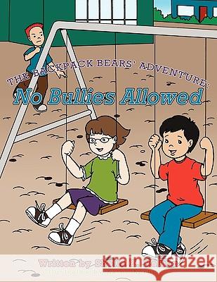 The Backpack Bears' Adventure: No Bullies Allowed Nelson, Sheila K. 9781449097264 Authorhouse