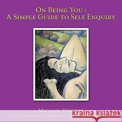 On Being You: A Simple Guide to Self Enquiry Michael Vincent 9781449097578
