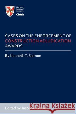 Cases on the Enforcement of Construction Adjudication Awards Kenneth T. Salmon 9781449098353 Authorhouse