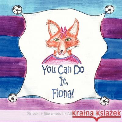 You Can Do It, Fiona! Allison DiDomenico 9781449099138