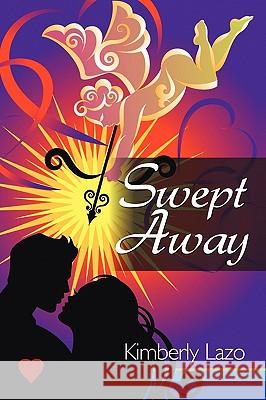 Swept Away Kimberly Lazo 9781449099718 Authorhouse