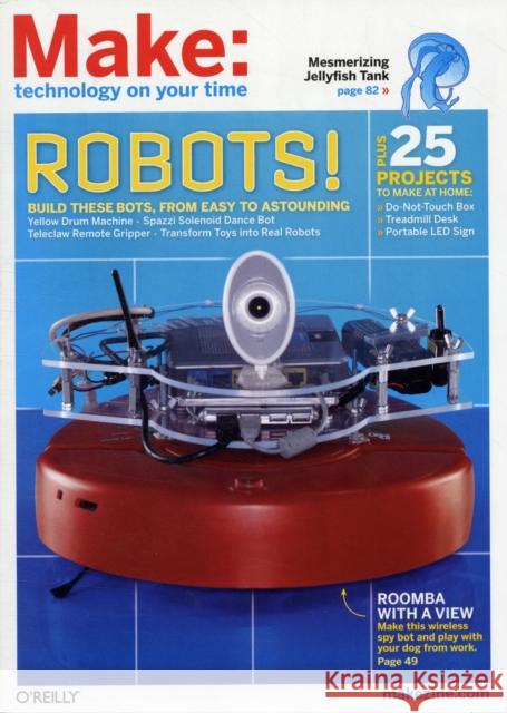 Make:Vol 27 Technology on Your Time : Robots! Build These Bots from Easy to Astounding Mark Frauenfelder 9781449302467 0