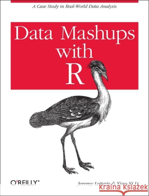 Data Mashups in R: A Case Study in Real-World Data Analysis Leipzig, Jeremy 9781449303532 0