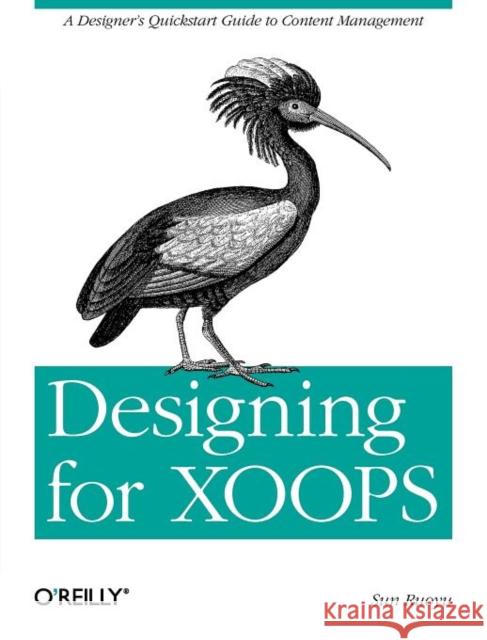 Designing for Xoops: A Designer's QuickStart Guide to Content Management Ruoyu, Sun 9781449308964 O'Reilly Media