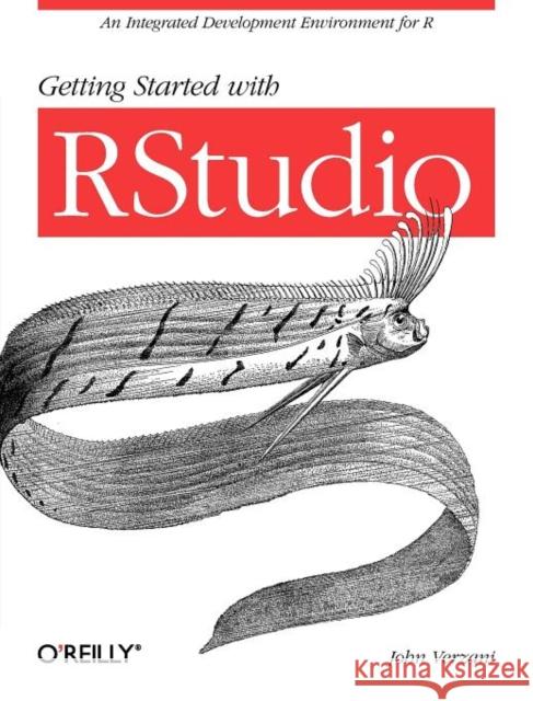 Getting Started with Rstudio: An Integrated Development Environment for R Verzani, John 9781449309039 O'Reilly Media