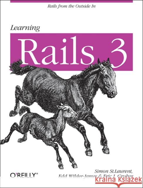 Learning Rails 3: Rails from the Outside in Laurent, Simon St 9781449309336