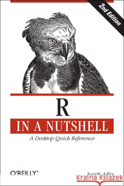 R in a Nutshell: A Desktop Quick Reference Adler, Joseph 9781449312084 O'Reilly Media