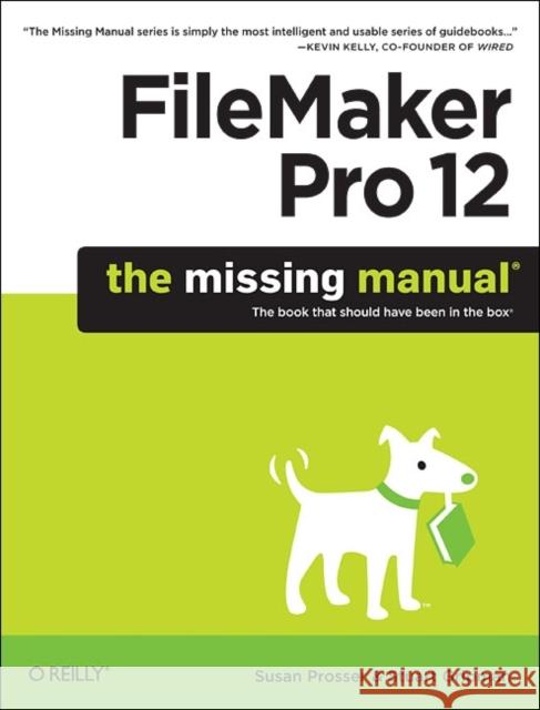 FileMaker Pro 12: The Missing Manual Susan Prosser 9781449316280 0