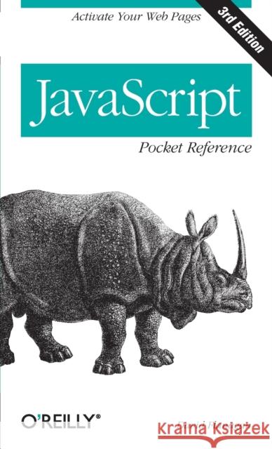 JavaScript Pocket Reference: Activate Your Web Pages Flanagan, David 9781449316853