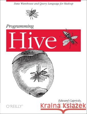 Programming Hive: Data Warehouse and Query Language for Hadoop Edward Capriolo 9781449319335 0