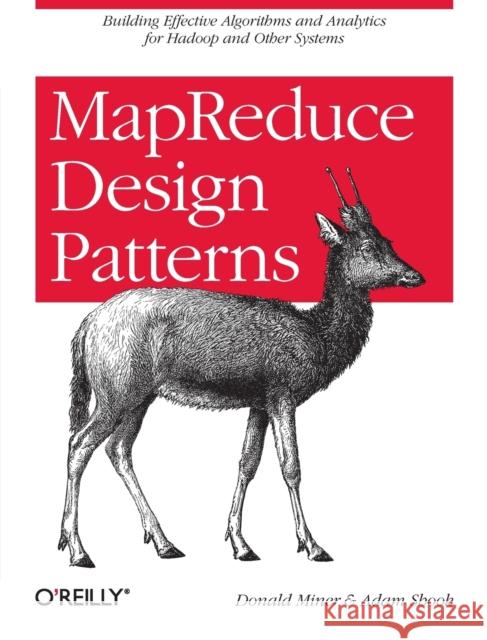 MapReduce Design Patterns Miner, Donald 9781449327170 O'Reilly Media