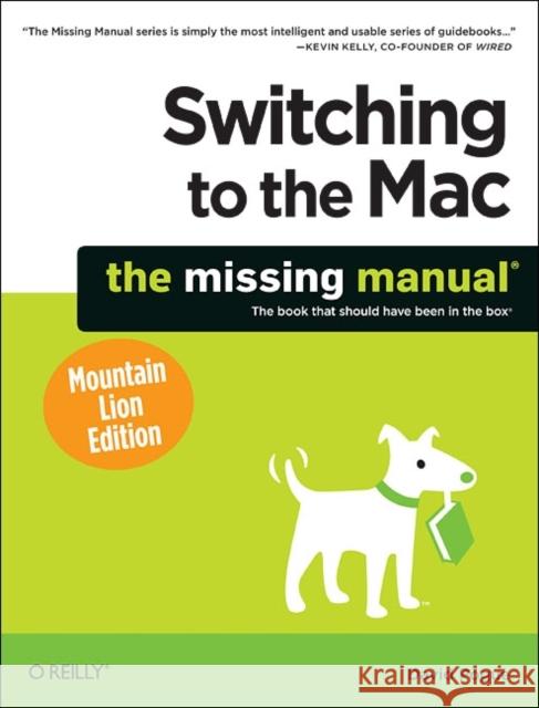 Switching to the Mac: The Missing Manual, Mountain Lion Edition David Pogue 9781449330293 0