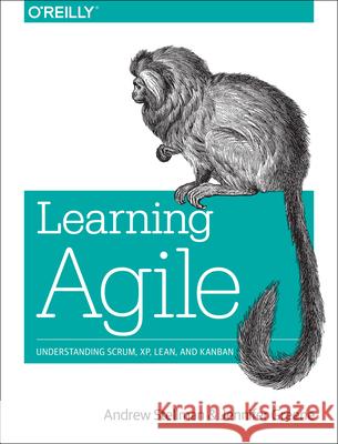 Learning Agile: Understanding Scrum, Xp, Lean, and Kanban Stellman, Andrew 9781449331924 O'Reilly Media