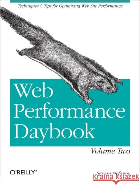 Web Performance Daybook Volume 2: Techniques and Tips for Optimizing Web Site Performance Stefanov, Stoyan 9781449332914 O'Reilly Media