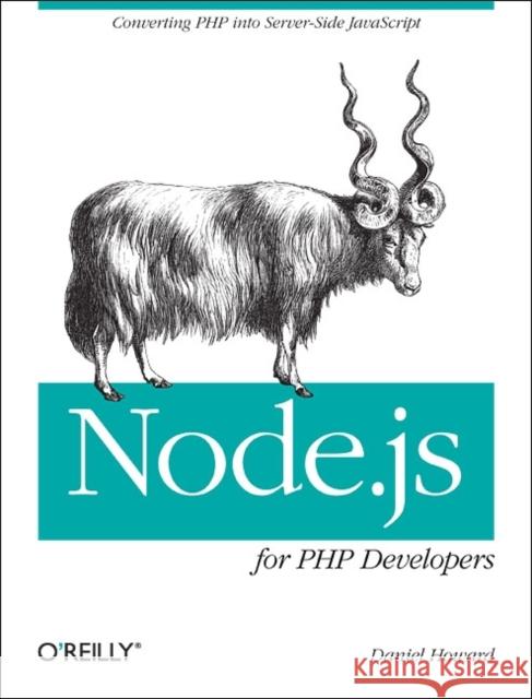 Node.js for PHP Developers Howard, Daniel 9781449333607 0