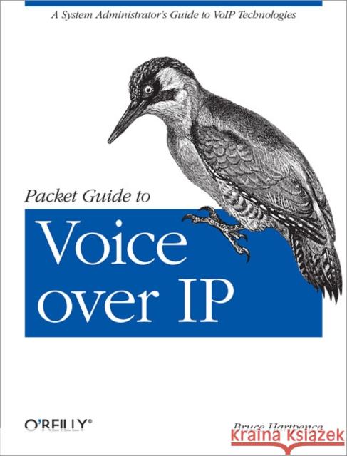 Packet Guide to Voice Over IP: A System Administrator's Guide to Voip Technologies Hartpence, Bruce 9781449339678 O'Reilly Media
