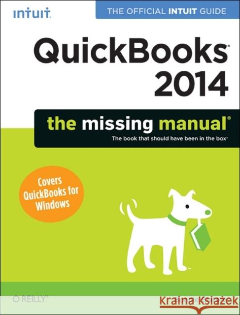 QuickBooks 2014: The Missing Manual: The Official Intuit Guide to QuickBooks 2014 Biafore, Bonnie 9781449341756 O'Reilly Media
