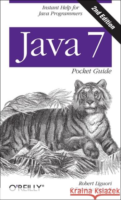 Java 7 Pocket Guide: Instant Help for Java Programmers Liguori, Robert 9781449343569