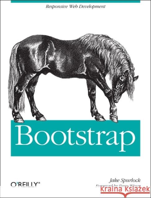 Bootstrap: Responsive Web Development Spurlock, Jake 9781449343910 O'Reilly Media