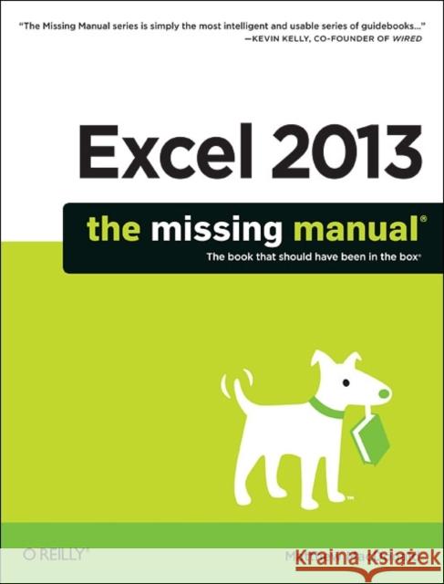 Excel 2013: The Missing Manual Matthew MacDonald 9781449357276