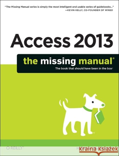 Access 2013: The Missing Manual MacDonald, Matthew 9781449357412 0
