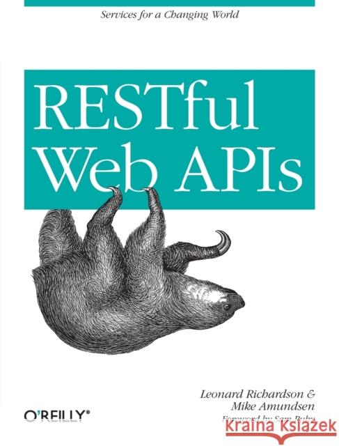 Restful Web APIs: Services for a Changing World Richardson, Leonard 9781449358068 O'Reilly Media