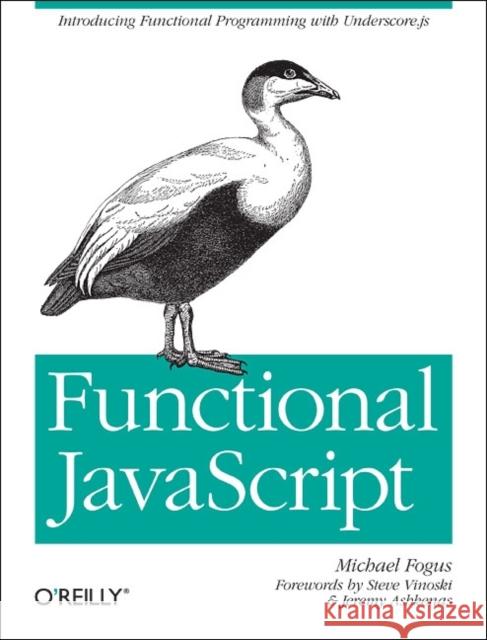 Functional JavaScript Fogus, Michael 9781449360726 O'Reilly Media
