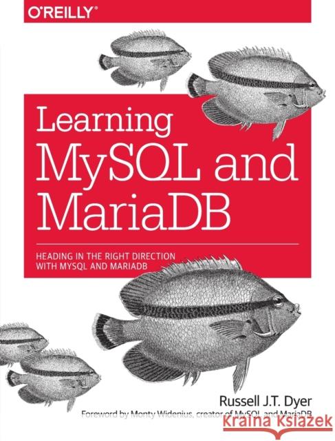 Learning MySQL and MariaDB Russell Dyer 9781449362904 O'Reilly Media